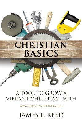 Christian Basics by Reed, James F.