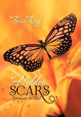 Hidden Scars: Tattoos on the Soul by Rey, Tessa
