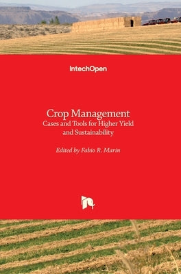 Crop Management: Cases and Tools for Higher Yield and Sustainability by Marin, Fabio
