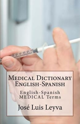 Medical Dictionary English-Spanish: English-Spanish Medical Terms by Leyva, Jose Luis