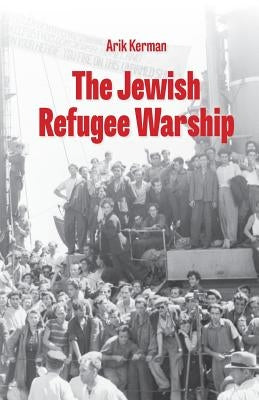 The Jewish Refugee Warship by Kerman, Arik