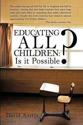 Educating All Children: Is It Possible? by David Austin, Austin
