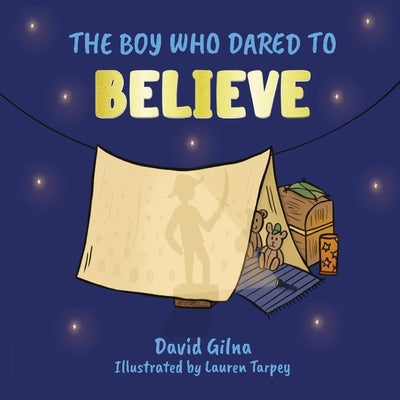 The Boy Who Dared to Believe by Gilna, David