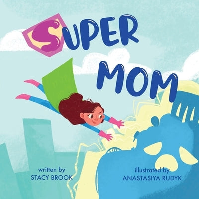 Super Mom: A Children's Story About The Litter Monster (For Kids Ages 4-6) by Brook, Stacy