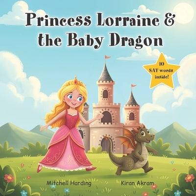 Princess Lorraine and the Baby Dragon by Akram, Kiran