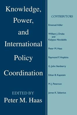 Knowledge, Power and International Policy Coordination by Haas, Peter M.