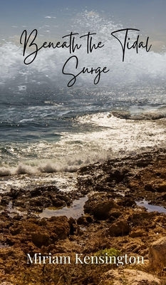 Beneath the Tidal Surge by Kensington, Miriam