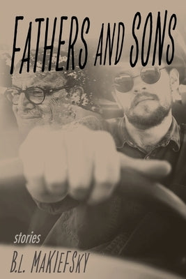 Fathers and Sons by Makiefsky, B. L.