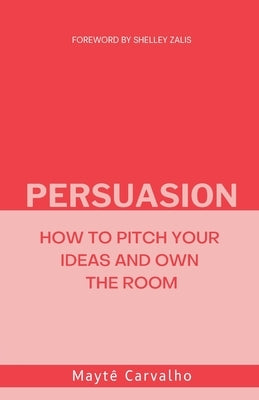 Persuasion by Carvalho, Maytê