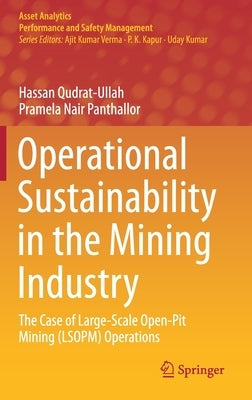 Operational Sustainability in the Mining Industry: The Case of Large-Scale Open-Pit Mining (Lsopm) Operations by Qudrat-Ullah, Hassan