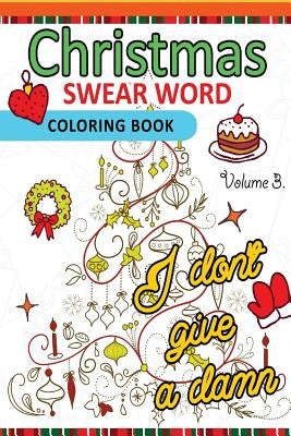 Christmas Swear Word coloring Book Vol.3: A Relaxation Coloring book for adults Flowers, Animals and Mandala pattern by Adult Coloring Books