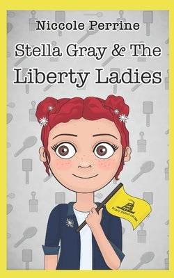 Stella Gray & The Liberty Ladies by Ferraby, Teagan