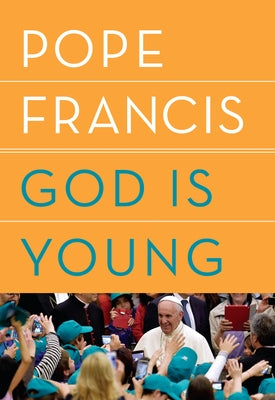 God Is Young: A Conversation by Pope Francis