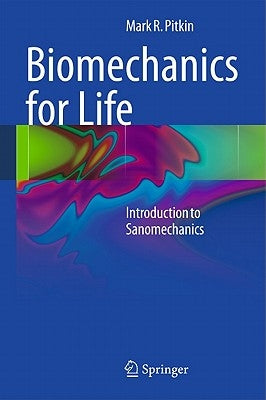 Biomechanics for Life: Introduction to Sanomechanics by Pitkin, Mark R.