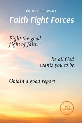 Faith Fight Forces by Olawale, Olufemi