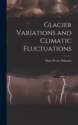 Glacier Variations and Climatic Fluctuations by Ahlmann, Hans W. Son
