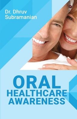 Oral Healthcare Awareness by Dr Dhruv Subramanian