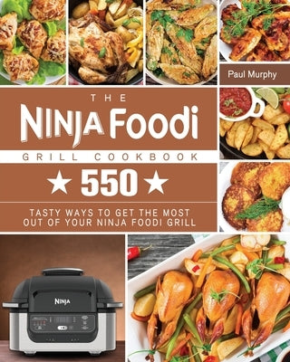 The Ninja Foodi Grill Cookbook by Murphy, Paul
