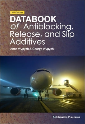 Databook of Antiblocking, Release, and Slip Additives by Wypych, Anna