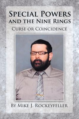 Special Powers and the Nine Rings by Rockeyfeller, Mike J.