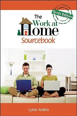 The Work at Home Sourcebook, Tenth Edition by Arden, Lynie