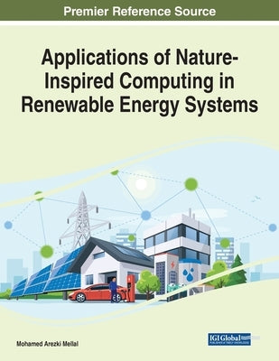 Applications of Nature-Inspired Computing in Renewable Energy Systems by Mellal, Mohamed Arezki