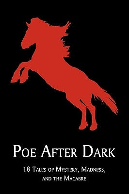 Poe After Dark: 18 Tales of Mystery, Madness, and the Macabre by Poe, Edgar Allan