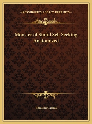 Monster of Sinful Self Seeking Anatomized by Calamy, Edmund