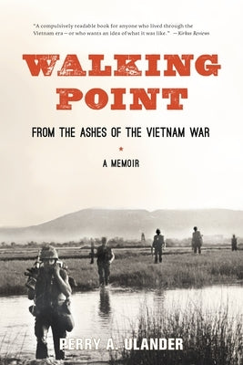 Walking Point: From the Ashes of the Vietnam War by Ulander, Perry A.