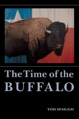 The Time of the Buffalo by McHugh, Tom
