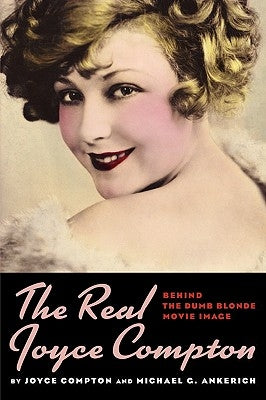 The Real Joyce Compton: Behind the Dumb Blonde Movie Image by Compton, Joyce