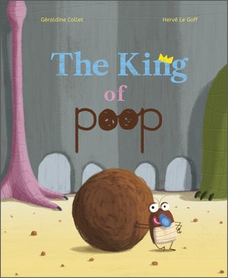 The King of Poop by Collet, Géraldine