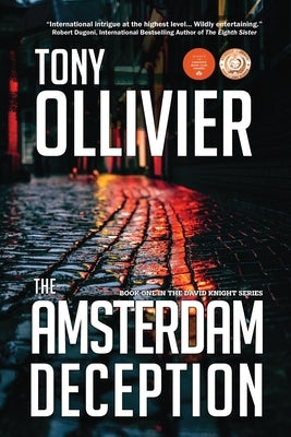 The Amsterdam Deception: Book One in The David Knight Series by Ollivier, Tony