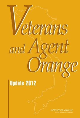 Veterans and Agent Orange: Update 2012 by Institute of Medicine