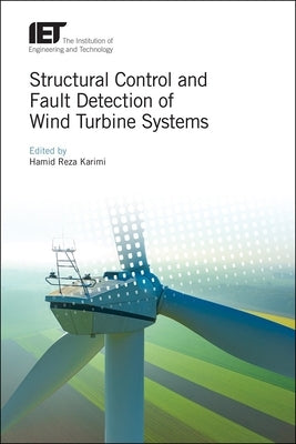 Structural Control and Fault Detection of Wind Turbine Systems by Karimi, Hamid Reza