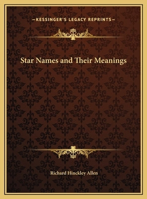 Star Names and Their Meanings by Allen, Richard Hinckley