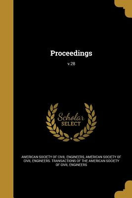 Proceedings; v.28 by American Society of Civil Engineers