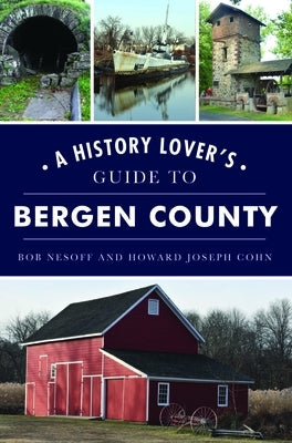 A History Lover's Guide to Bergen County by Nesoff, Bob