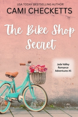The Bike Shop Secret: A Clean Romcom Mystery by Checketts, Cami