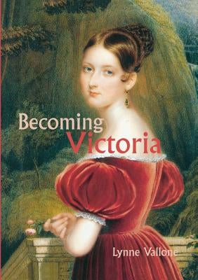 Becoming Victoria by Vallone, Lynne