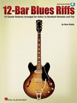 12-Bar Blues Riffs: 25 Classic Patterns Arranged for Guitar in Standard Notation and Tab by Rubin, Dave