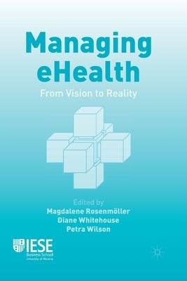 Managing eHealth: From Vision to Reality by Rosenmöller, M.