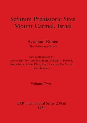 Sefunim Prehistoric Sites Mount Carmel, Israel, Volume ii by Ronen, Avraham