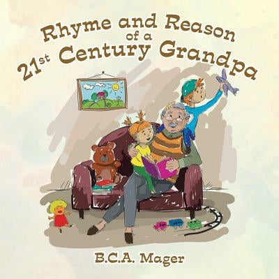 Rhyme and Reason of a 21St Century Grandpa by Mager, B. C. a.