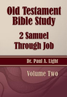 Old Testament Bible Study, 2 Samuel Through Job by Light, Paul a.
