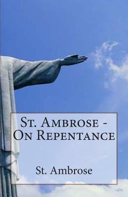 St. Ambrose - On Repentance by Ambrose, St