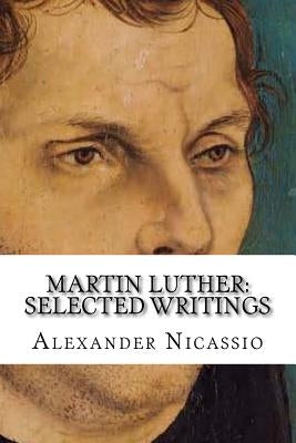 Martin Luther: Selected Writings by Nicassio Mpa, Alexander R.
