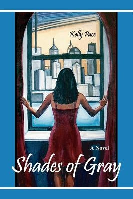 Shades of Gray by Pace, Kelly