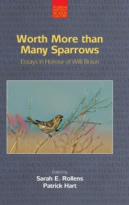 Worth More Than Many Sparrows: Essays in Honour of Willi Braun by Hart, Patrick
