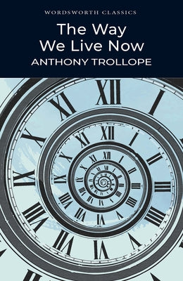 The Way We Live Now by Trollope, Anthony
